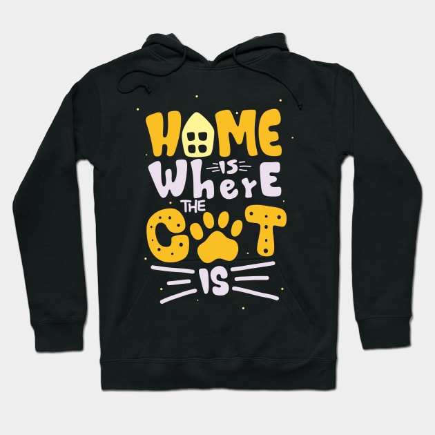 Home is Where the Cat Is Feline Lover Fun Quote Hoodie by Foxxy Merch